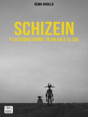 cover image of Schizein y la ciudad donde ya no sale el sol